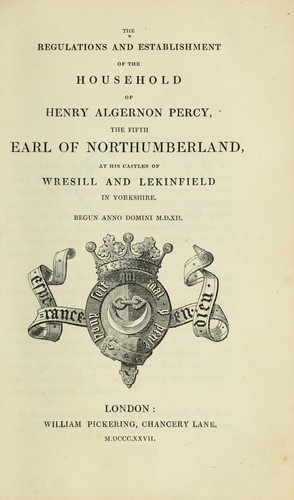 The regulations and establishment of the household of Henry Algernon Percy, the fifth earl of Northumberland