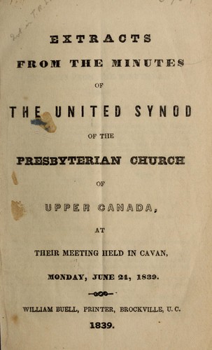Extracts from the minutes of the United Synod of the Presbyterian Church of Upper Canada