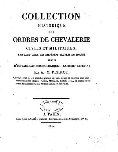 Collection historique des ordres de chevalerie civils et militaires ...