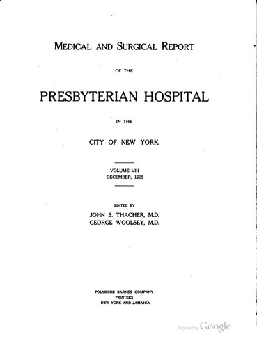 Medical and Surgical Report of the Presbyterian Hospital in the City of New York