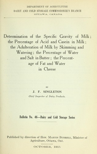 Determination of the Specific Gravity of Milk; the Percentage of Acid and Casein in Milk; the Adulteration of Milk by Skimming and Watering; the Percentage of Water and Salt in Butter; the Percentage of Fat and ..