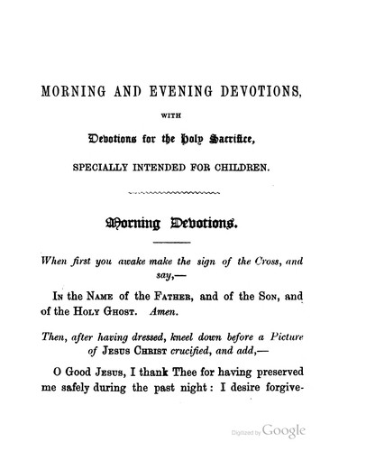 Morning And Evening Prayers Specially Intended For Children, Together With Devotions For The Holy Sacrifice