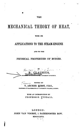 The Mechanical Theory of Heat: With Its Applications to the Steam-engine and ...