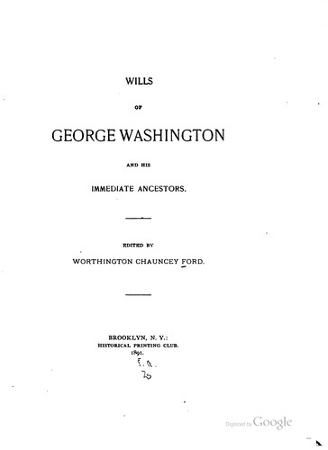 Wills of George Washington and his immediate ancestors.