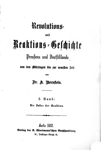 Revolutions- und Reaktions-Geschichte Preussens und Deutschlands von den Märztagen bis zur neuesten Zeit.