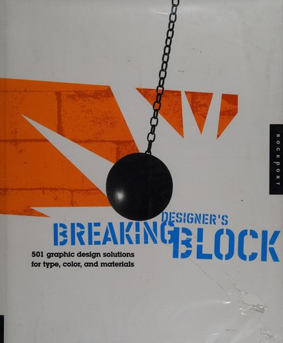 Breaking Designer's Block: 301 Graphic Design Solutions.