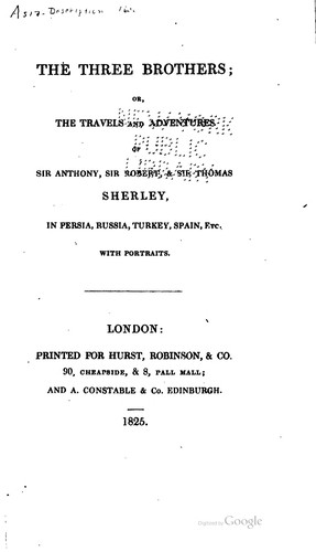 The three brothers, or, The travels and adventures of Sir Anthony, Sir Robert & Sir Thomas Sherley