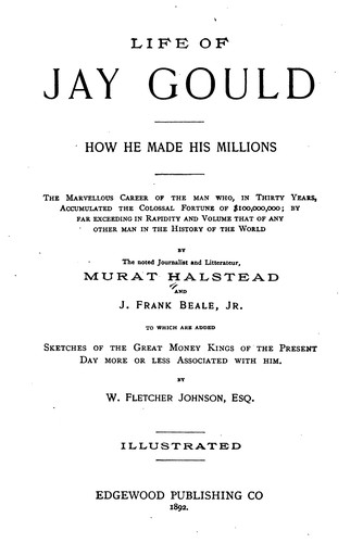 Life of Jay Gould, how He Made His Millions ...