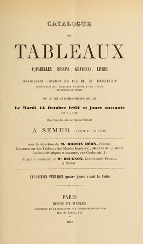 Catalogue des tableaux, aquarelles, dessins, gravures, livres garnissant l'atelier de feu M. E. Bouhot