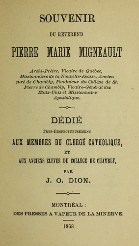 Souvenir du Reverend Pierre Marie Migneault. : Dedie tres respectueusement aux membres du clerge catholique, et aux anciens eleves du College de Chambly