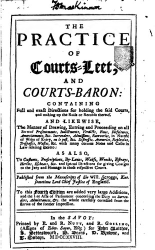 The practice of courts-leet, and courts-baron: containing full and exact directions for holding the said courts, and making up the rolls or records thereof.