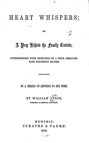 Heart Whispers: Or, A Peep Behind the Family Curtain, Interspersed with ...