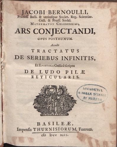 Ars conjectandi, opus posthumum. Accedit Tractatus de seriebus infinitis, et epistola Gallice scripta De ludo pilae reticularis