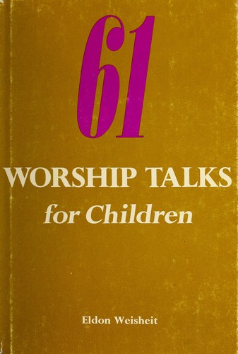 Sixty-one worship talks for children, with suggested objects for illustration.