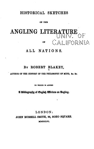 Historical sketches of the angling literature of all nations.