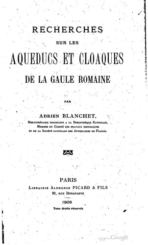 Recherches sur les aqueducs et cloaques de la Gaule romaine