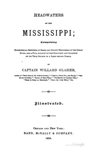 Headwaters of the Mississippi: Comprising Biographical Sketches of Early and Recent Explorers of ...