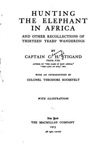 Hunting the Elephant in Africa, and Other Recollections of Thirteenyears ...