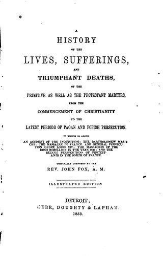 A History of the Lives, Sufferings, and Triumphant Deaths, of the Primitive ...
