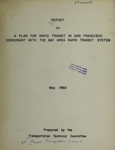 Report on a plan for rapid transit in San Francisco consonant with the Bay Area Rapid Transit System