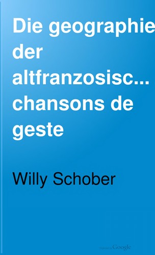 Die Geographie der altfranzösischen Chansons de Geste