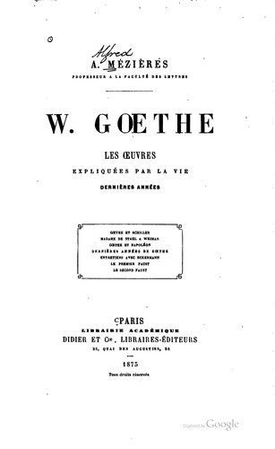 W. Gœthe: les œuvres expliquées par la vie, dernières années ...