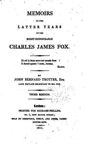 Memoirs of the Latter Years of the Right Honorable Charles James Fox