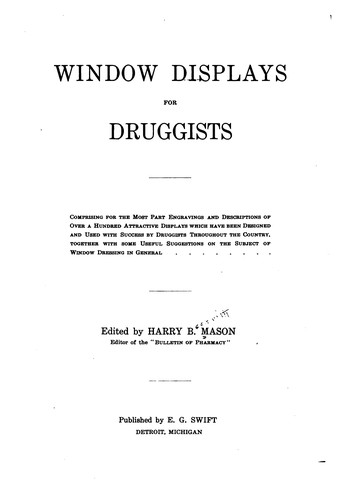 Window Displays for Druggists: Comprising for the Most Part Engravings and Descriptions of Over ...