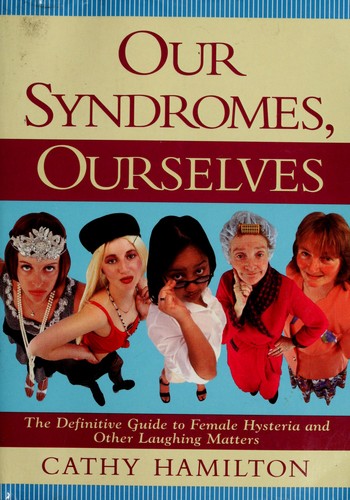 Our syndromes, ourselves