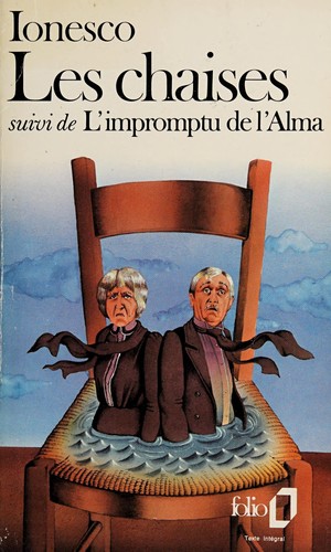 Les chaises - farce tragique suivi de L'impromptu de l'Alma ou le caméléon du berger