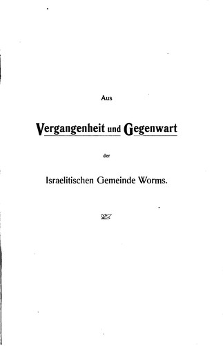 Aus Vergangenheit und Gegenwart der Israelitischen Gemeinde Worms
