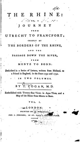 The Rhine: or, a journey from Utrecht to Francfort; chiefly by the borders of the Rhine, and the ...