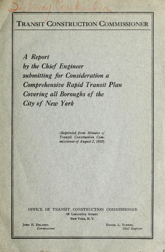 A report by the chief engineer submitting for consideration a comprehensive rapid transit plan covering all boroughs of te city of New York