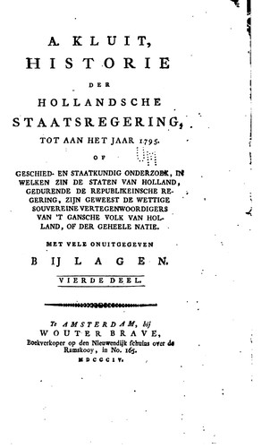 Historie der Hollandsche staatsregering: tot aan het jaar 1795. Of geschied ...