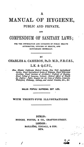 A Manual of Hygiene, Public and Private, and Compendium of Sanitary Laws: Public and Private ...