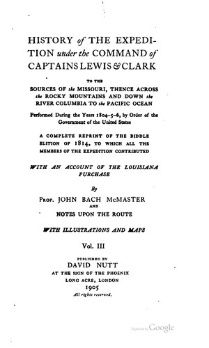 History of the expedition under the command of Captains Lewis & Clark to the sources of the Missouri, then across the Rocky Mountains and down the river Columbia to the Pacific Ocean