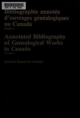Bibliographie annotée d'ouvrages généalogiques au Canada = Annotated bibliography of genealogical works in Canada