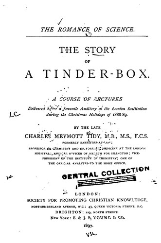The Story of a Tinder-box: A Course of Lectures Delivered Before a Juvenile Auditory at the ...