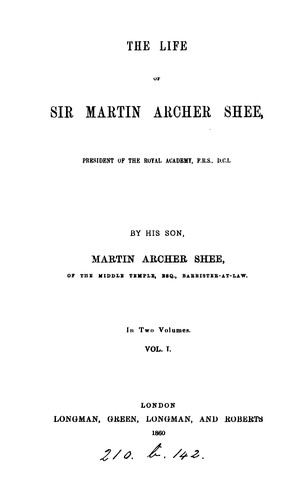 The life of sir Martin Archer Shee, president of the Royal academy