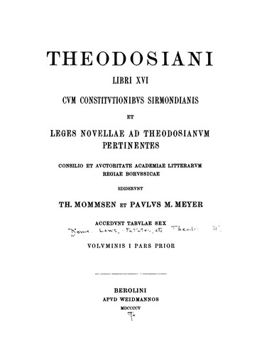 Theodosiani libri XVI cum Constivtionibvs Sirmondianis et Leges novellae ad Theodosianvm pertinentes