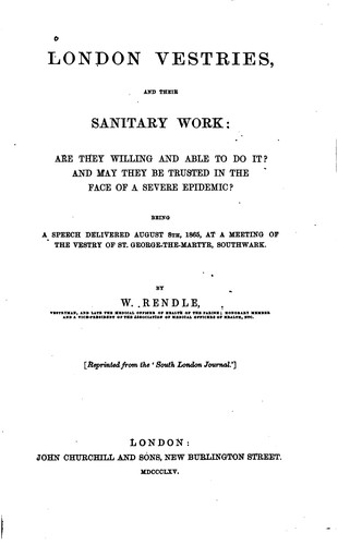 London Vestries and Their Sanitary Work: Are They Willing and Able to Do It ...