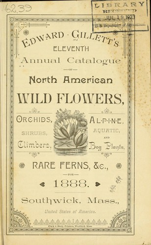 Edward Gillett's eleventh annual catalogue of North American wild flowers, orchids, alpine, shrubs, aquatic, climbers and bog plants, rare ferns, etc. for 1888