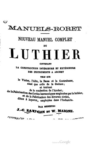 Nouveau manuel complet du luthier, contenant la construction intérieure et extérieure des instruments à archet, tels que le violon, l'alto, la basse et la contrebasse, ainsi que celle de la guitare