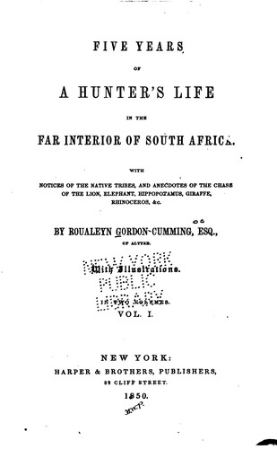 Five Years of a Hunter's Life in the Far Interior of South Africa: With ...