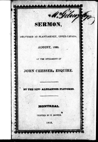 A sermon, delivered at Plantagenet, Upper-Canada, August, 1828, at the interment of John Chesser, Esquire