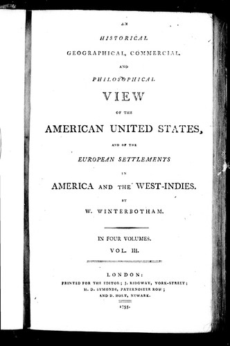An historical, geographical, commercial, and philosophical view of the American United States, and of the European settlements in America and the West-Indies