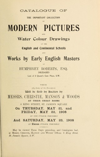 Catalogue of the important collection of modern pictures and water colour drawings of the English and continental schools and works by early English masters of Humphrey Roberts
