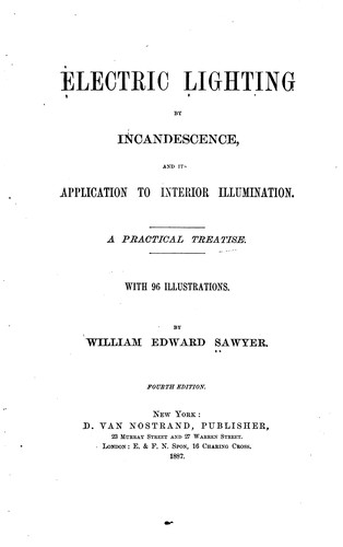 Electric Lighting by Incandescence, and Its Application to Interior ...