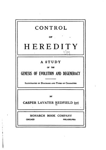 Control of Heredity: A Study of the Genesis of Evolution and Degeneracy