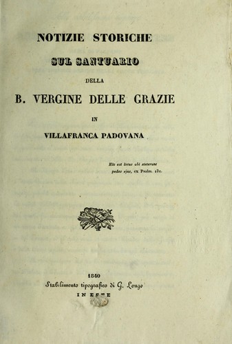 Notizie storiche sul Santuario della B. Vergine delle Grazie in Villafranca Padovana